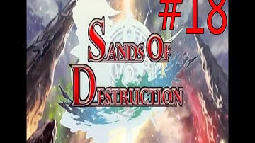Sands of Destruction Part 18