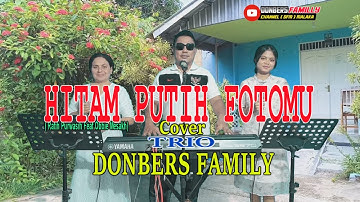 HITAM PUTIH FOTOMU-(Ratih Purwasih Feat Obbie Mesakh)-Cover-DONBERS FAMILY -Channel  (DFC) Malaka