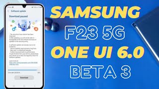 Samsung F23 5G Android 14 OneUI 6.0 Beta 3 update Realised ??