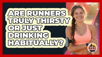 Are Runners Truly Thirsty Or Just Drinking Habitually? - All Sorts Of Running