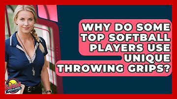 Why Do Some Top Softball Players Use Unique Throwing Grips? - Softball Basics and Beyond