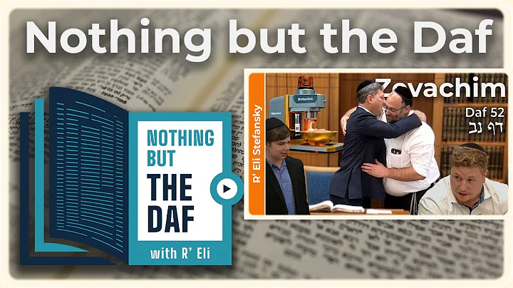 CHAZARAH - Zevachim Daf 52 | "Nothing but the Daf" with R' Eli Stefansky
