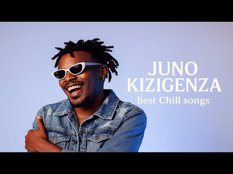 Best Of Juno Kizigenza Nonstop Mix Top Rwandan Hits Chill Playlist HUHAA 