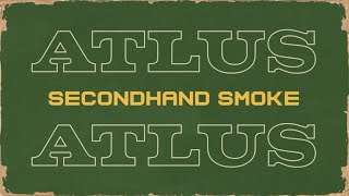 Atlus - Secondhand Smoke (Official Lyric Video)