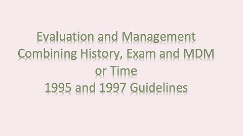 Evaluation and Management (E/M) Coding - Putting It All Together, and Review of Time Based Coding