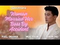 [MultiSub] Woman Married Her Boss By Accident #cdrama #shortdrama