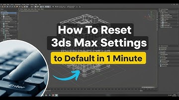 How To Reset 3ds Max Settings to Default in 1 Minute