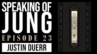 Justin Duerr | Forgotten Works of Herbert Crowley | Speaking of Jung #23