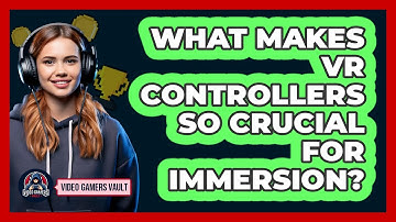 What Makes VR Controllers So Crucial For Immersion? - Video Gamers Vault