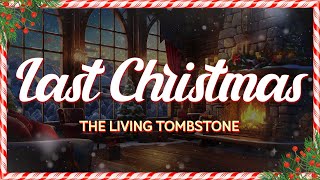 The Living Tombstone - Last Christmas (Lyrics)