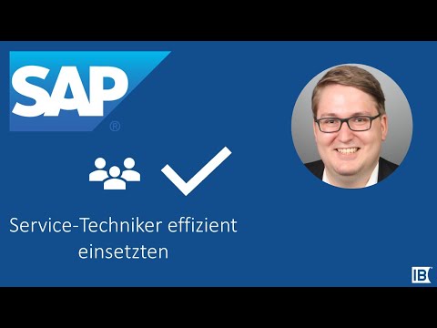 Wie Sie mit Hilfe von SAP Field Service Management Ihre Service Techniker effizient einsetzen