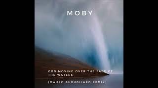 Moby - God Moving Over The Face Of The Waters (Mauro Augugliaro Remix)