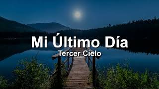 Tercer Cielo, Mi Ultimo DiaLetra/Lyrics