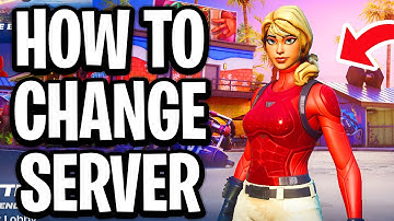 How To Change Fortnite Servers Chapter 7 - Full Guide