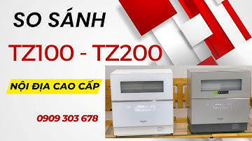 So sánh máy rửa bát cao cấp Panasonic NP-TZ100 và NP-TZ200