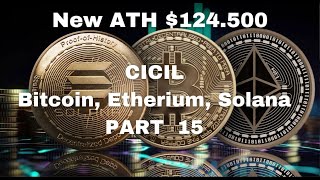 CICIL Bitcoin, Etherium &amp; Solana PART 15