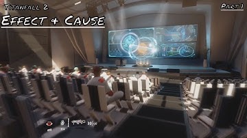 Titanfall 2 Campaign - Effect & Cause (Part 1) (NO COMMENTARY)