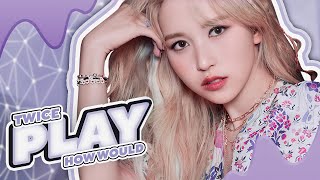 How Would TWICE Sing -「 PLAY 」- By Chung Ha「 SOOYU 」