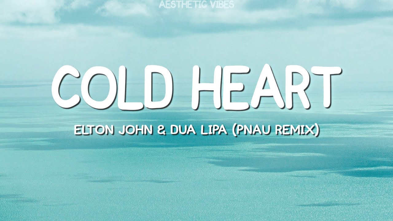 Elton John & Dua Lipa Cold Heart (Lyrics) (PNAU Remix) YouTube