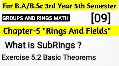 SubRings | Groups And Rings Math Chapter 6 BSc 5th Semester | Exercise 5.2 Basic Theorems