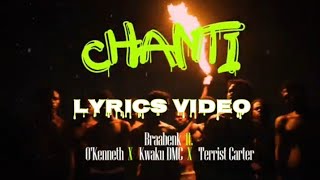 CHANTI Lyrics. Braa Benk ft. O'kenneth × Kwaku DMC × Terrist Carter. ( lyrics video) Asakaa.