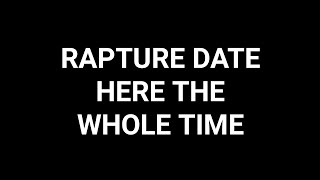 THE RAPTURE DATE HAS BEEN HERE THE WHOLE TIME 👑 