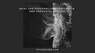 Reiki For Personalized Protection & Energetic Support