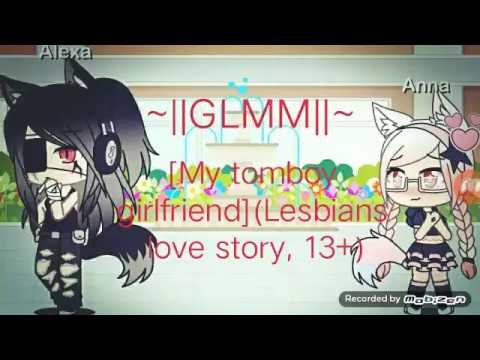 ~My tomboy girlfriend~||Glmm||(Lesbians love story 13+ , read description)