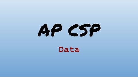 AP CS Principles Exam Review - Data