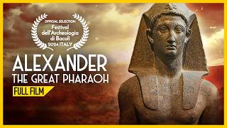 Alexander the Great Pharaoh (FULL DOCUMENTARY) The Untold Story Of Alexander the Great In Egypt!