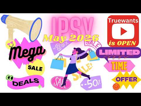 IPSY May 2026 MEGA DROP Shop is OPEN Let's Shop Together My Top Tips Recommendations