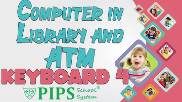 Grade 4 Computer/Keyboard Lecture 4 Uses of computer in Library and ATM by PIPS School System HFD