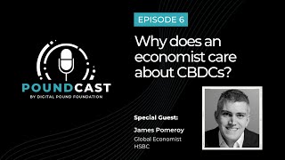 Why does an economist care about CBDCs? | Poundcast Episode 6