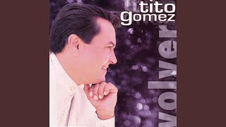 Video thumbnail of "Tito Gomez - Que Te Vaya Bien"