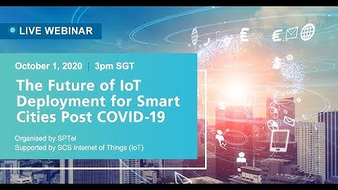 The Future of IoT Deployment for Smart Cities Post COVID 19 (Panel Discussion)