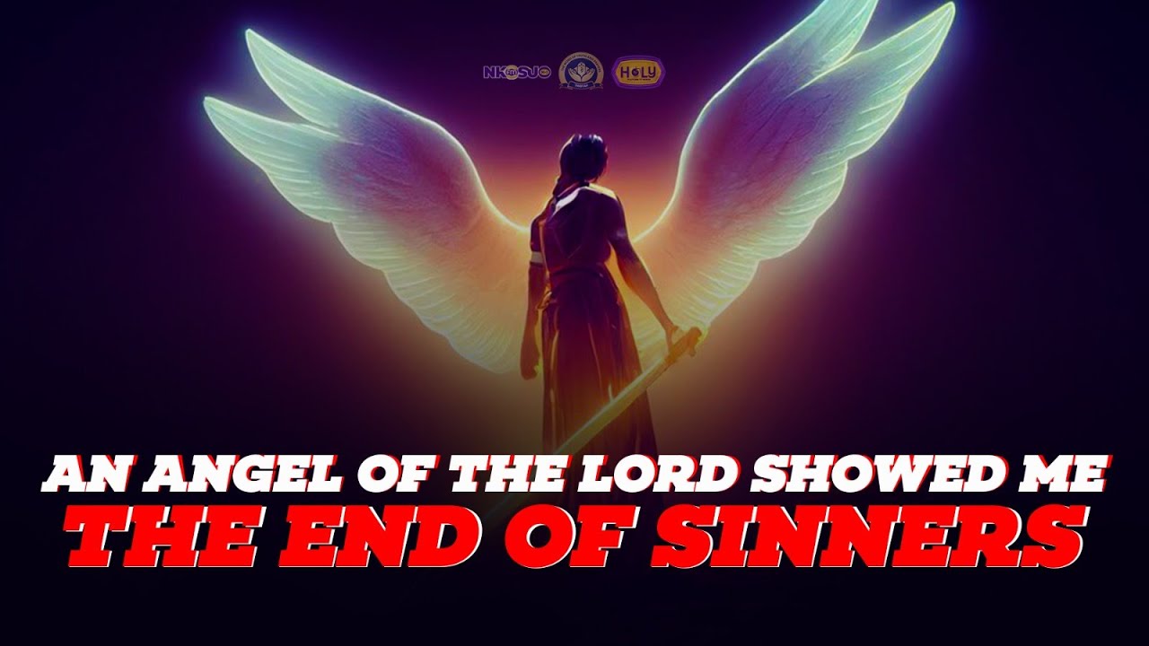 AN ANGEL OF THE LORD SHOWED ME THE END OF SINNERS - HEAVEN AND HELL ...