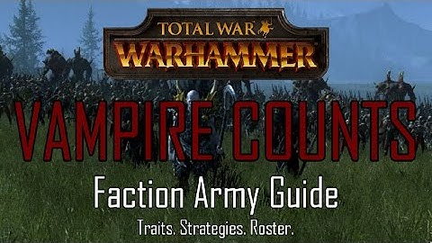 VAMPIRE ARMY GUIDE! - Total War: Warhammer