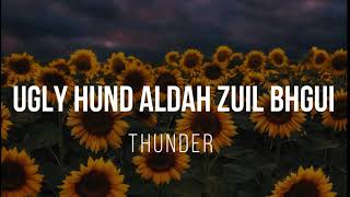 Thunder - Ugly hund aldah zuil bhgui Lyircs