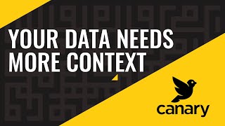 Data Historians Without Context Are Worthless: Canary Overview - Part 3