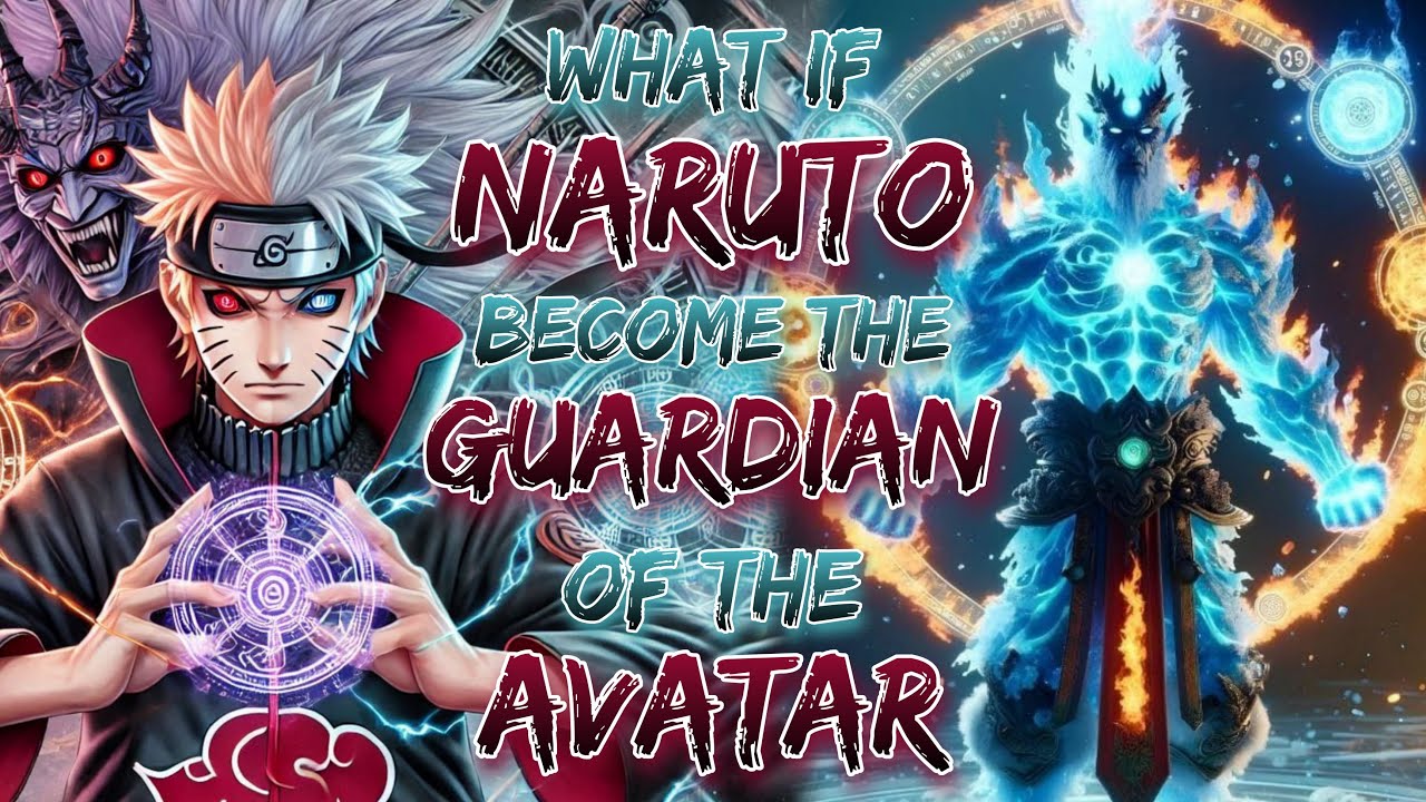 What If Naruto Become The Guardian of the Avatar