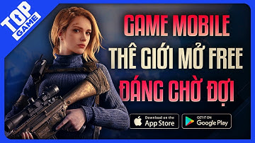 Top Game Mobile Thế Giới Mở Miễn Phí Đáng Mong Chờ 2023 | Game Sinh Tồn, Bắn Súng, Đua Xe