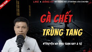 Truyện Ma Mới Gà Chết Trùng Tang Truyện Ma Đình Soạn Mới Nhất 2025