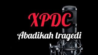 XPDC - ABADIKAH TRAGEDI tanpa vokal (karaoke)