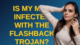 Apple: Is my Mac infected with the Flashback trojan?