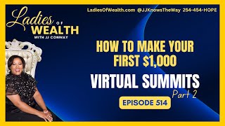 LoW 514 How to Make Your First 1000 with Virtual Summits Part2 (Video Version)