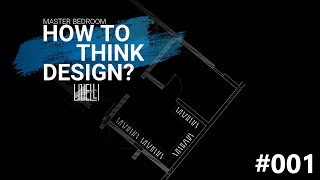 001-How to think design? كيف اصمم غرف النوم وتوزيع الاثاث بالشكل الصحيح