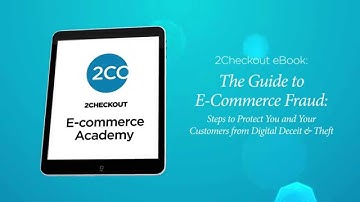 The Guide to E-Commerce Fraud: Steps to Protect You and Your Customers from Digital Deceit & Theft