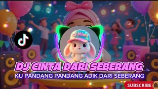 Download Lagu DJ CINTA DARI SEBERANG - KU PANDANG PANDANG ADIK DARI SEBERANG REMIX FULL BASS VIRAL TIKTOK TERBARU MP3 Download Lagu DJ CINTA DARI SEBERANG - KU PANDANG PANDANG ADIK DARI SEBERANG REMIX FULL BASS VIRAL TIKTOK TERBARU MP3