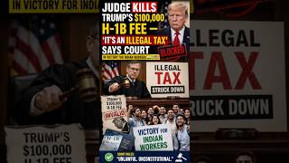 Judge KILLS Trump's $100,000 H-1B Fee-'It's an ILLEGAL TAX' Says Court in Victory for Indian Workers