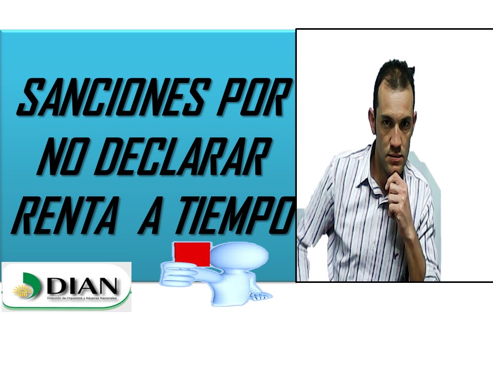Cuáles son las sanciones por no declarar renta a tiempo?/ Tributaria ...